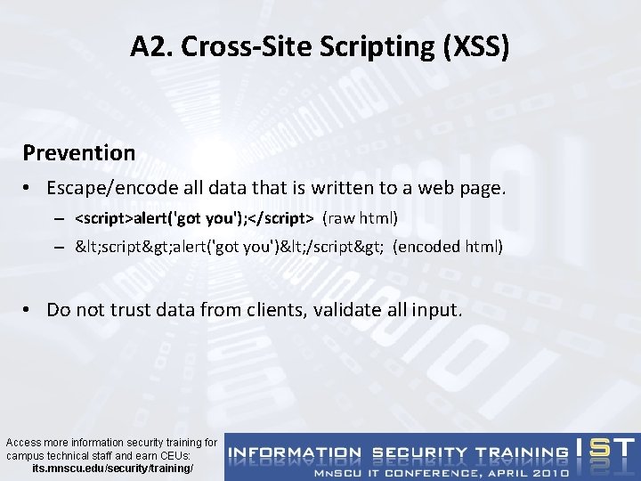 A 2. Cross-Site Scripting (XSS) Prevention • Escape/encode all data that is written to