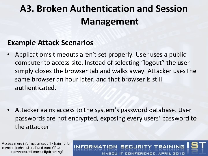 A 3. Broken Authentication and Session Management Example Attack Scenarios • Application’s timeouts aren’t
