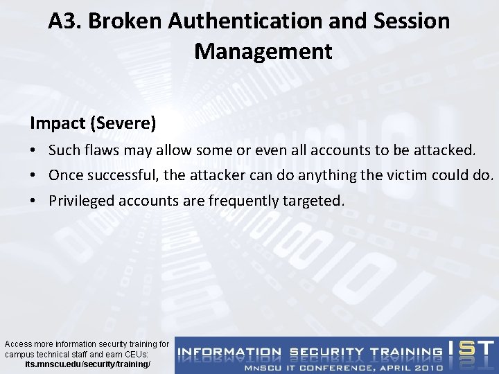 A 3. Broken Authentication and Session Management Impact (Severe) • Such flaws may allow