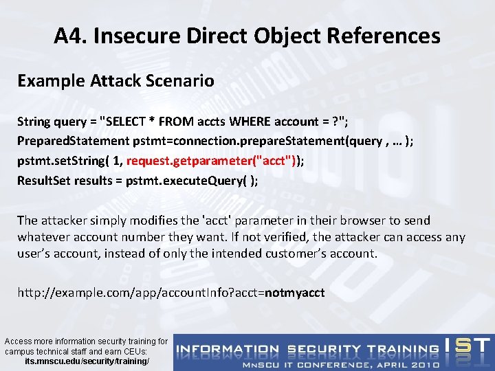 A 4. Insecure Direct Object References Example Attack Scenario String query = "SELECT *