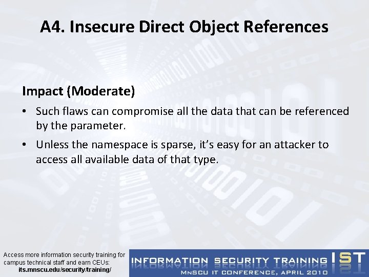 A 4. Insecure Direct Object References Impact (Moderate) • Such flaws can compromise all