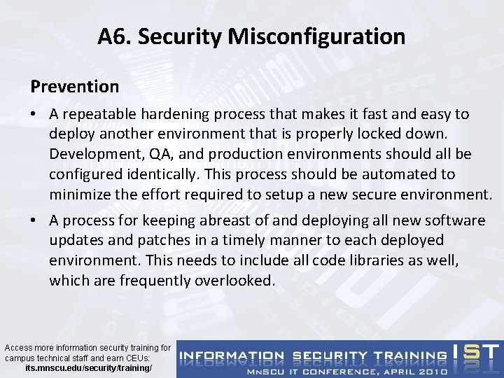 A 6. Security Misconfiguration Prevention • A repeatable hardening process that makes it fast