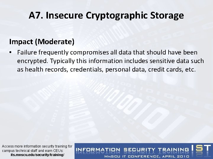 A 7. Insecure Cryptographic Storage Impact (Moderate) • Failure frequently compromises all data that