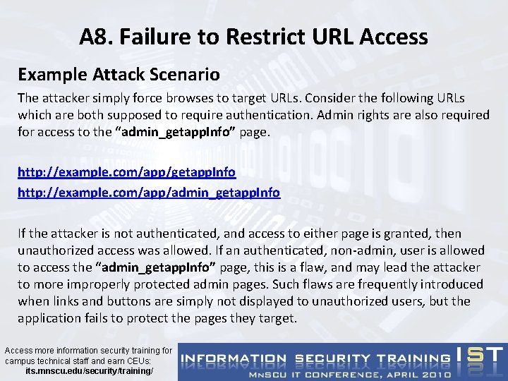 A 8. Failure to Restrict URL Access Example Attack Scenario The attacker simply force