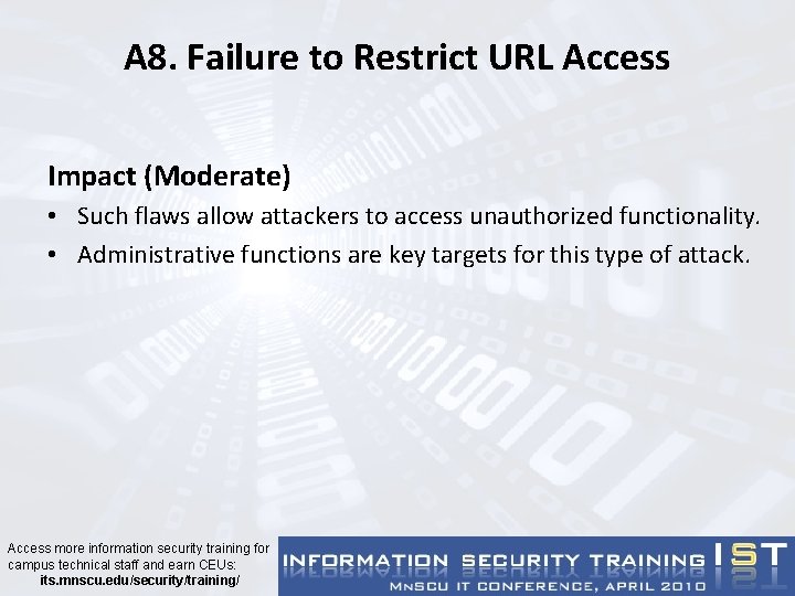 A 8. Failure to Restrict URL Access Impact (Moderate) • Such flaws allow attackers