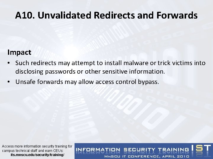 A 10. Unvalidated Redirects and Forwards Impact • Such redirects may attempt to install