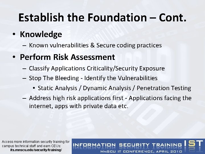 Establish the Foundation – Cont. • Knowledge – Known vulnerabilities & Secure coding practices