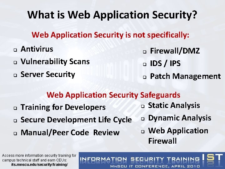 What is Web Application Security? Web Application Security is not specifically: q q q