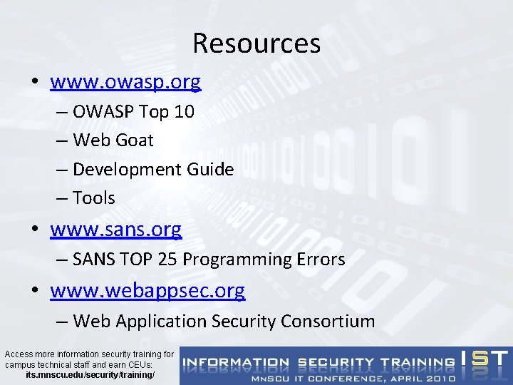 Resources • www. owasp. org – OWASP Top 10 – Web Goat – Development