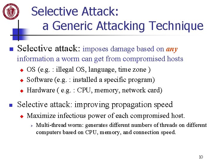 Selective Attack: a Generic Attacking Technique n Selective attack: imposes damage based on any