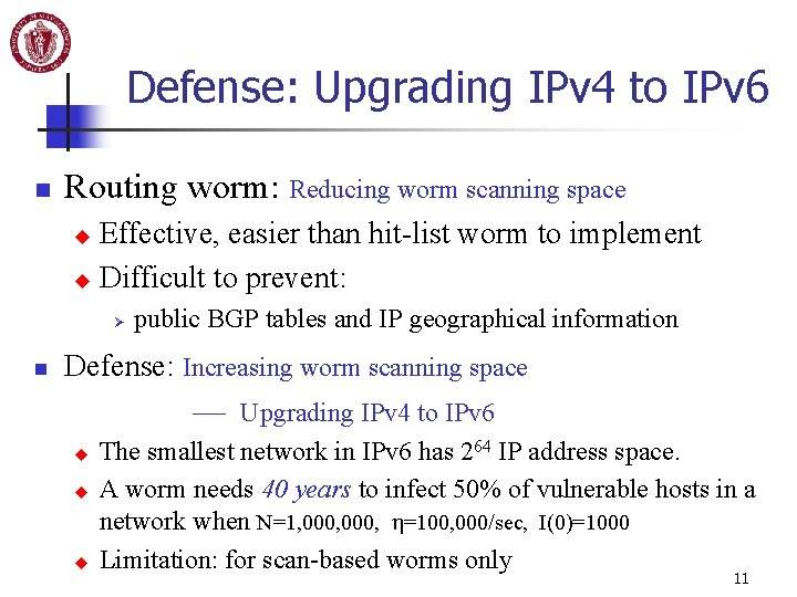 Defense: Upgrading IPv 4 to IPv 6 n Routing worm: Reducing worm scanning space