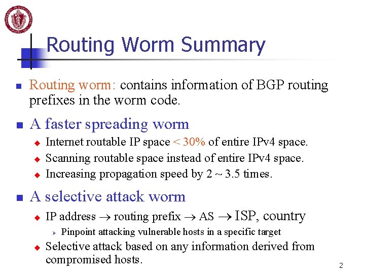 Routing Worm Summary n n Routing worm: contains information of BGP routing prefixes in