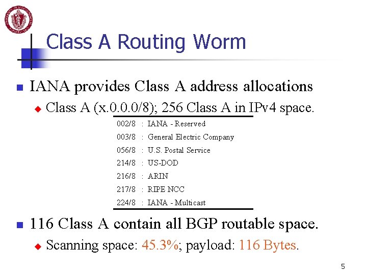 Class A Routing Worm n IANA provides Class A address allocations u Class A