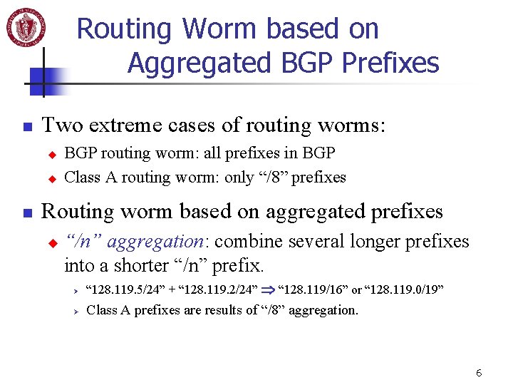 Routing Worm based on Aggregated BGP Prefixes n Two extreme cases of routing worms: