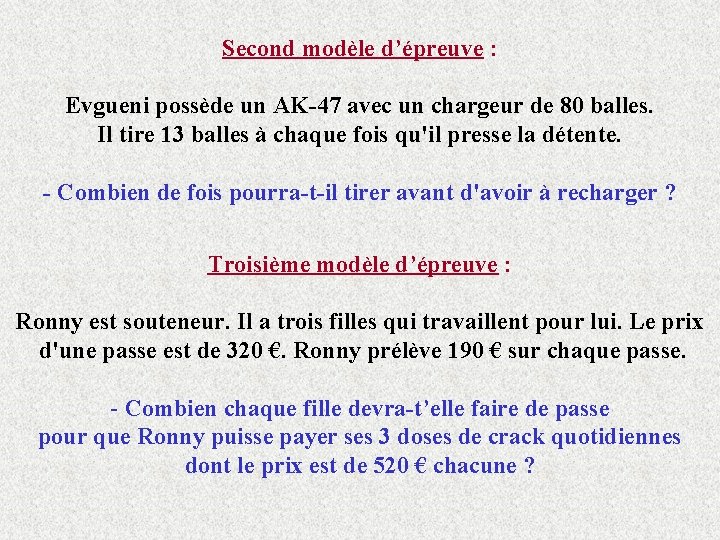 Second modèle d’épreuve : Evgueni possède un AK-47 avec un chargeur de 80 balles.