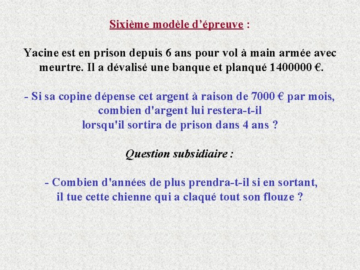 Sixième modèle d’épreuve : Yacine est en prison depuis 6 ans pour vol à