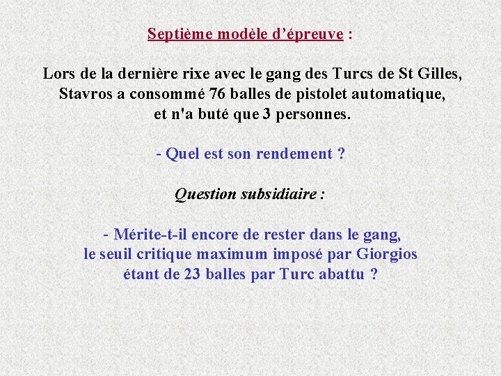 Septième modèle d’épreuve : Lors de la dernière rixe avec le gang des Turcs