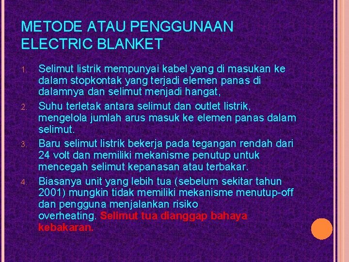 METODE ATAU PENGGUNAAN ELECTRIC BLANKET 1. 2. 3. 4. Selimut listrik mempunyai kabel yang