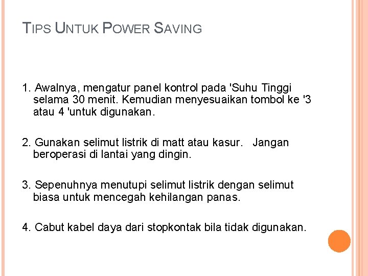 TIPS UNTUK POWER SAVING 1. Awalnya, mengatur panel kontrol pada 'Suhu Tinggi selama 30