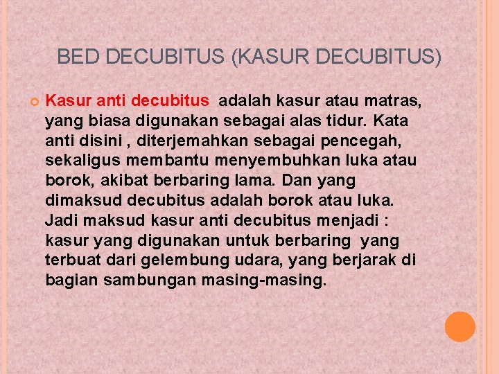 BED DECUBITUS (KASUR DECUBITUS) Kasur anti decubitus adalah kasur atau matras, yang biasa digunakan