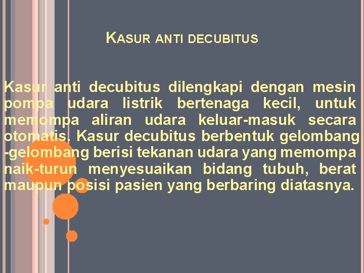 KASUR ANTI DECUBITUS Kasur anti decubitus dilengkapi dengan mesin pompa udara listrik bertenaga kecil,