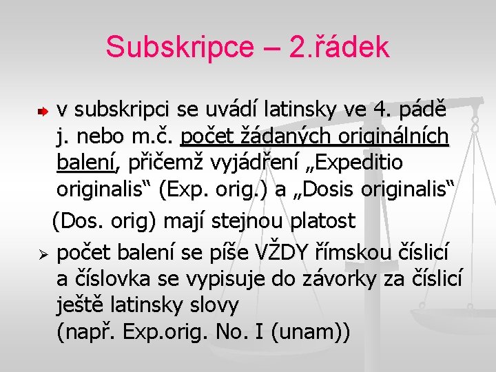 Subskripce – 2. řádek v subskripci se uvádí latinsky ve 4. pádě j. nebo