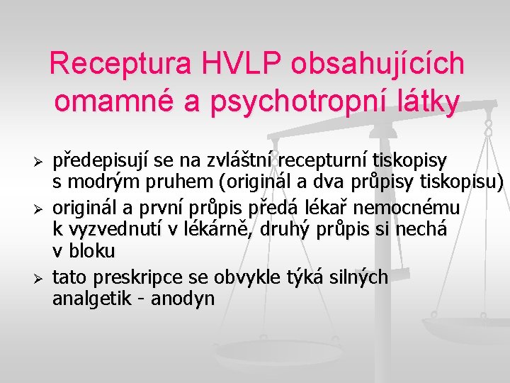 Receptura HVLP obsahujících omamné a psychotropní látky Ø Ø Ø předepisují se na zvláštní
