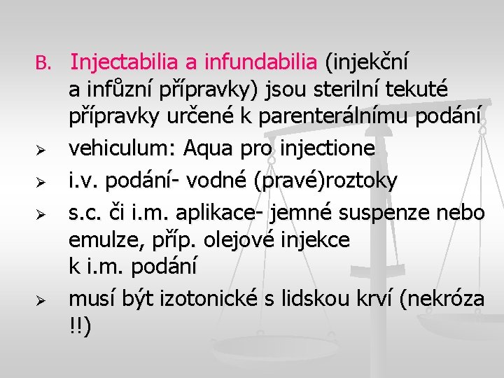 B. Injectabilia a infundabilia (injekční Ø Ø a infůzní přípravky) jsou sterilní tekuté přípravky