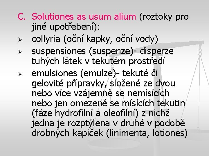 C. Solutiones as usum alium (roztoky pro jiné upotřebení): Ø collyria (oční kapky, oční
