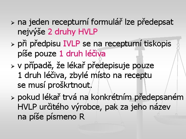 na jeden recepturní formulář lze předepsat nejvýše 2 druhy HVLP Ø při předpisu IVLP