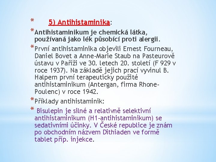 * 5) Antihistaminika: *Antihistaminikum je chemická látka, používaná jako lék působící proti alergii. *První