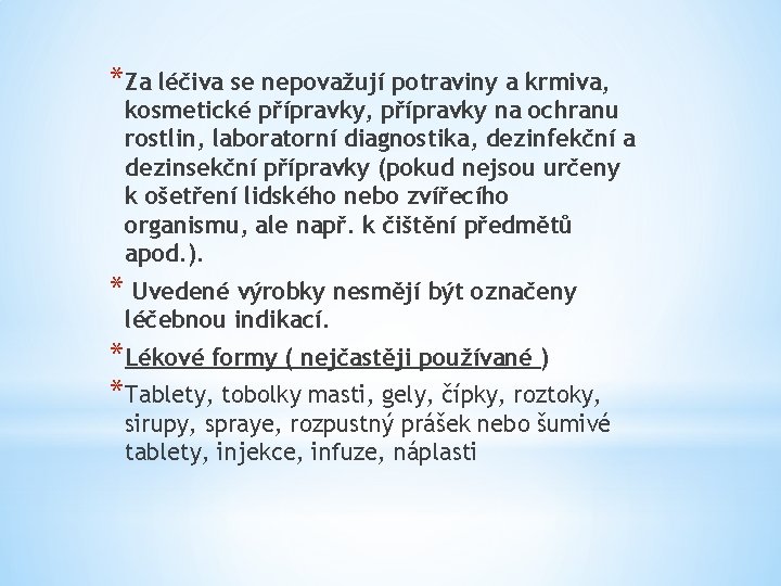 *Za léčiva se nepovažují potraviny a krmiva, kosmetické přípravky, přípravky na ochranu rostlin, laboratorní