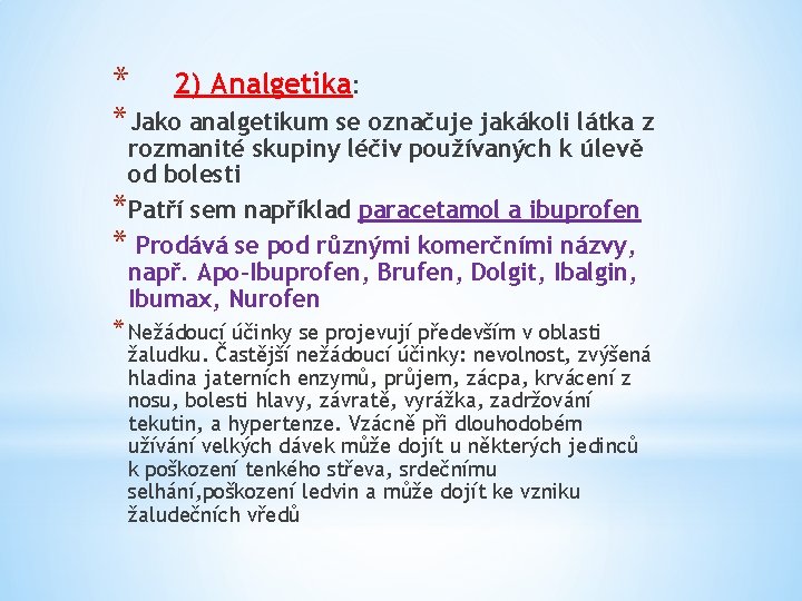 * 2) Analgetika: *Jako analgetikum se označuje jakákoli látka z rozmanité skupiny léčiv používaných