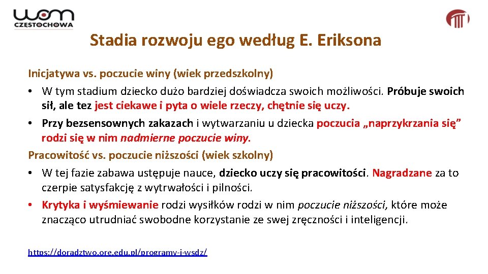 Stadia rozwoju ego według E. Eriksona Inicjatywa vs. poczucie winy (wiek przedszkolny) • W