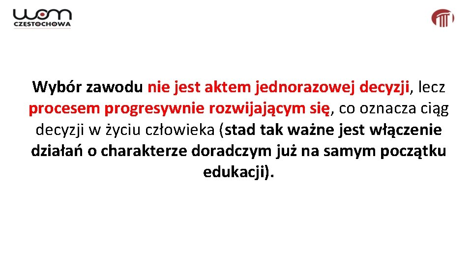 Wybór zawodu nie jest aktem jednorazowej decyzji, lecz procesem progresywnie rozwijającym się, co oznacza