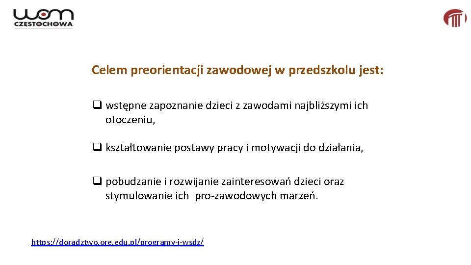 Celem preorientacji zawodowej w przedszkolu jest: q wstępne zapoznanie dzieci z zawodami najbliższymi ich