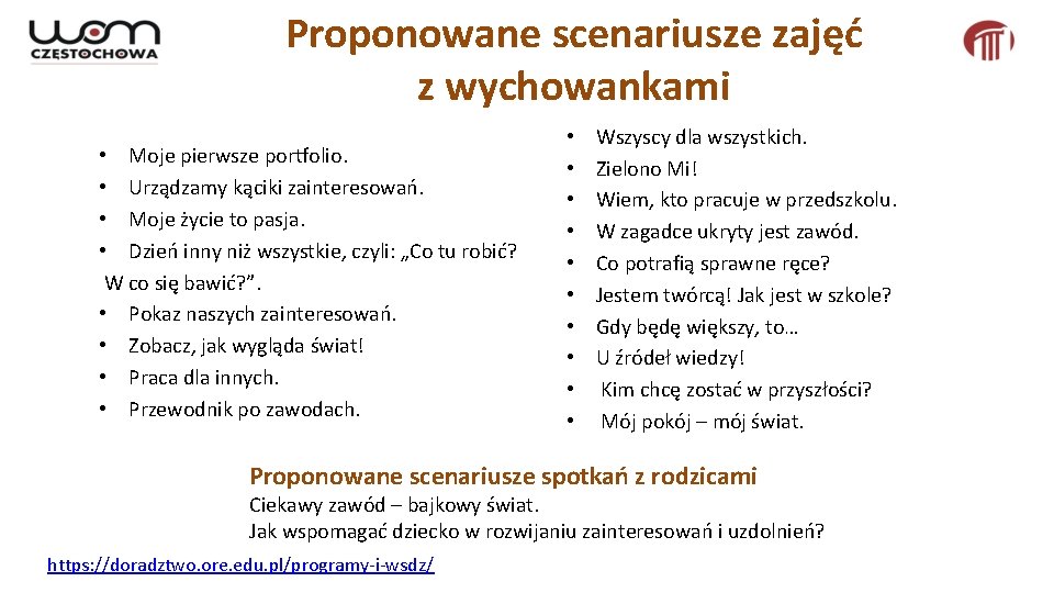 Proponowane scenariusze zajęć z wychowankami • Moje pierwsze portfolio. • Urządzamy kąciki zainteresowań. •