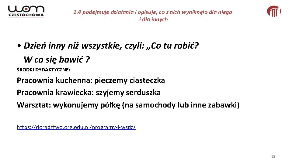 1. 4 podejmuje działania i opisuje, co z nich wyniknęło dla niego i dla