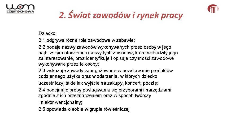 2. Świat zawodów i rynek pracy Dziecko: 2. 1 odgrywa różne role zawodowe w