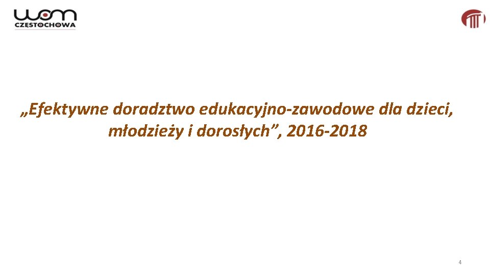 „Efektywne doradztwo edukacyjno-zawodowe dla dzieci, młodzieży i dorosłych”, 2016 -2018 4 