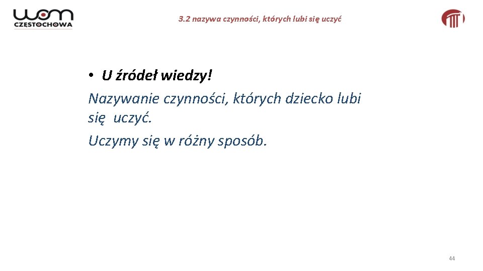 3. 2 nazywa czynności, których lubi się uczyć • U źródeł wiedzy! Nazywanie czynności,