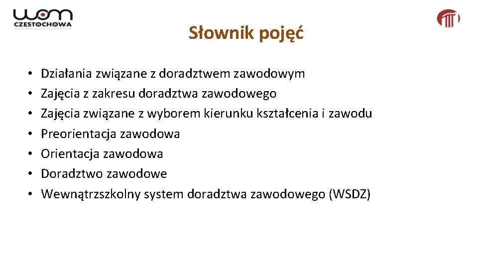 Słownik pojęć • • Działania związane z doradztwem zawodowym Zajęcia z zakresu doradztwa zawodowego