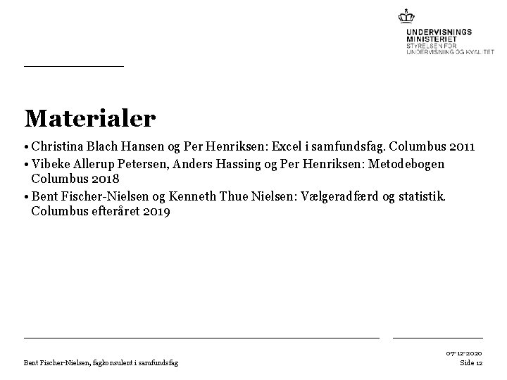 Materialer • Christina Blach Hansen og Per Henriksen: Excel i samfundsfag. Columbus 2011 •