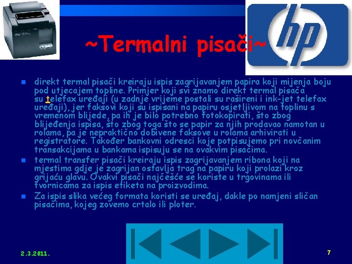 ~Termalni pisači~ n n n direkt termal pisači kreiraju ispis zagrijavanjem papira koji mijenja