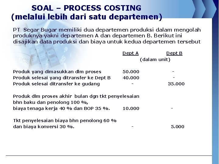 SOAL – PROCESS COSTING (melalui lebih dari satu departemen) PT Segar Bugar memiliki dua
