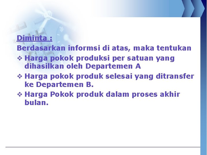 Diminta : Berdasarkan informsi di atas, maka tentukan v Harga pokok produksi per satuan