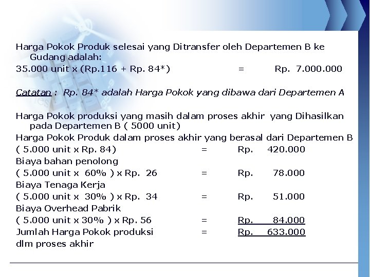 Harga Pokok Produk selesai yang Ditransfer oleh Departemen B ke Gudang adalah: 35. 000