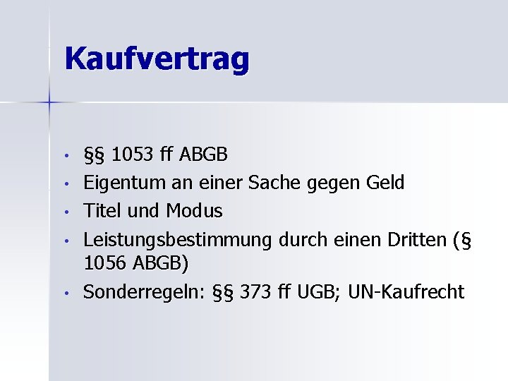 Kaufvertrag • • • §§ 1053 ff ABGB Eigentum an einer Sache gegen Geld