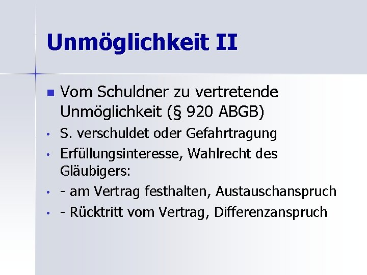 Unmöglichkeit II n • • Vom Schuldner zu vertretende Unmöglichkeit (§ 920 ABGB) S.