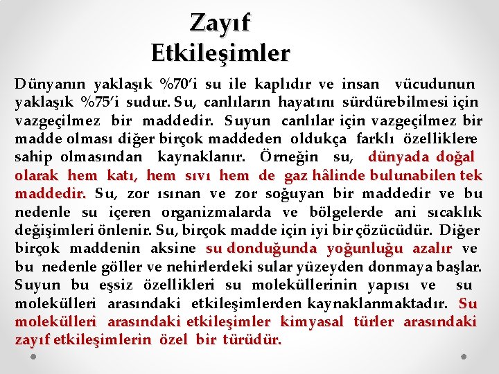 Zayıf Etkileşimler Dünyanın yaklaşık %70’i su ile kaplıdır ve insan vücudunun yaklaşık %75’i sudur.
